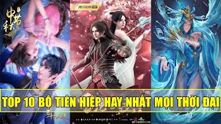 TOP 10 BỘ TRUYỆN TIÊN HIỆP HAY NHẤT MỌI THỜI ĐẠI | TOP 10 BEST MANHUA SET EVERY TIME