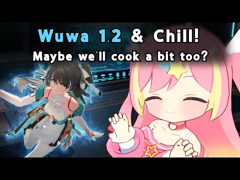 Let's check out Wuwa 1.2!【Wuthering Waves】