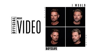 Boyzlife - I Would (Official Music Video)