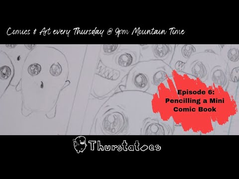 Thurstatoes - EP 6: Pencilling a Mini Comic Book