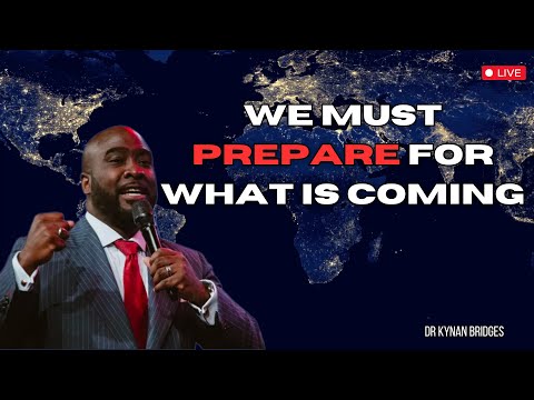 We MUST Prepare For What Is Coming | Dr.Kynan Bridges