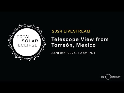 2024 Eclipse Livestream | Telescope View from Torreón, Mexico | Exploratorium