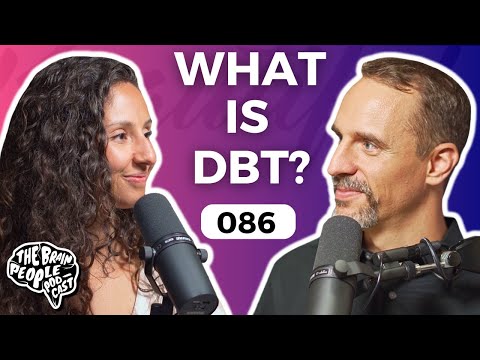 The Brain People Podcast: 086 | Overview of DBT