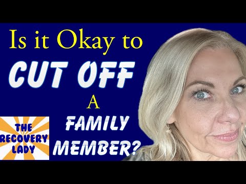 Is it Okay to Cut-off Family Members?