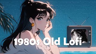 Ｍａｋｅ  ｔｏｄａｙ  ａｍａｚｉｎｇ | 1980s Vibes Old Lofi