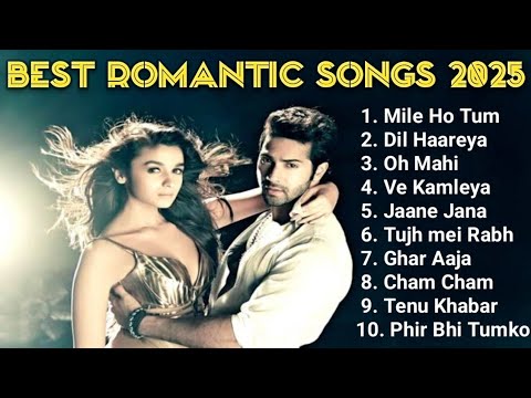 Best Romantic Songs 2025 I Best new hindi songs I Best Songs of all Singers I Singh mp3 Music