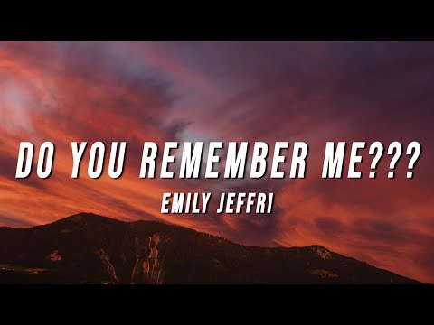 emily jeffri - DO YOU REMEMBER ME??? (Lyrics) from Zepotha