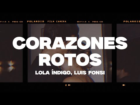 Lola Índigo, Luis Fonsi - CORAZONES ROTOS (Letra/Lyrics)