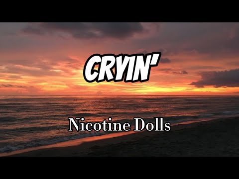 Nicotine Dolls - Cryin’ (Lyrics)