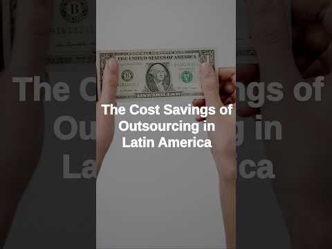 The Cost Savings of Outsourcing in Latin America