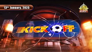 KICK OFF | 13th JANUARY, 2025 | PTV SPORTS