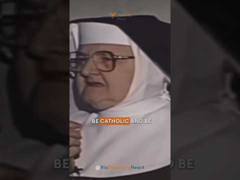 Be Catholic And Be Proud | Mother Angelica