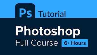 Photoshop Full Course Tutorial (6+ Hours)