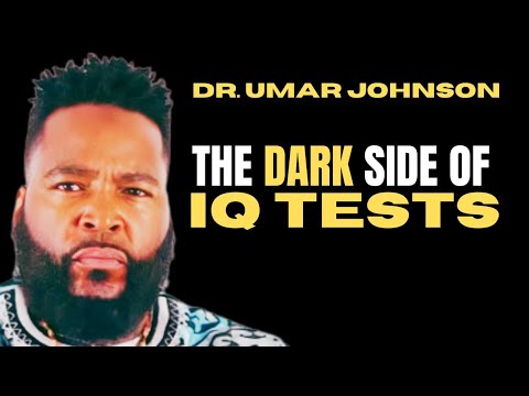 The Dark Side of IQ Tests: Dr. Umar Johnson's Critical Analysis #TheNewBlackMind