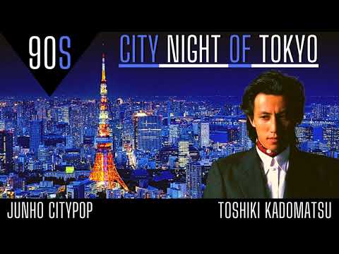 TOSHIKI KADOMATSU 角松敏生 CITYPOP MIX.2 - 90S CITY NIGHT OF TOKYO