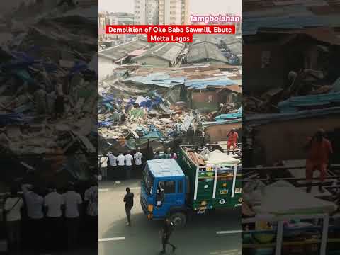 Demolition Of Oko Baba Sawmill, Ebute Metta Lagos #youtubechamps