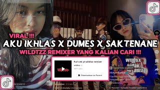 DJ AKU IKHLAS X DUMES X SAKTENANE WILDTZZ REMIXER VIRAL TIKTOK 2023 DJ YOWES RAPOPO RASAH DI GETUNI