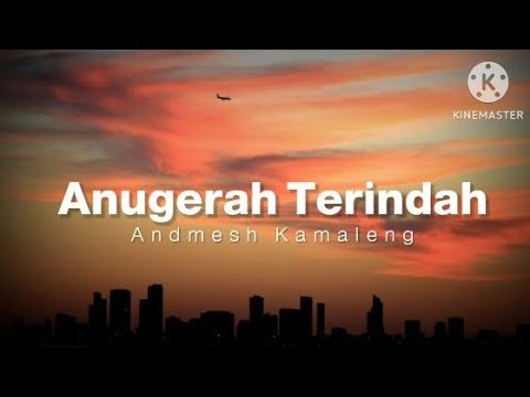 Anugerah Terindah - Andmesh Kamaleng (lirik)