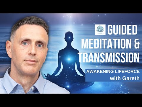 Awakening The Life Force Within - Guided Meditation and Energy Transmission with Gareth