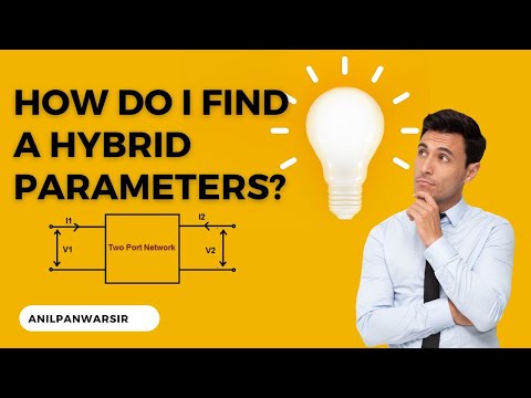 Hybrid Parameters or h parameter | By Anil Sir | Electronics