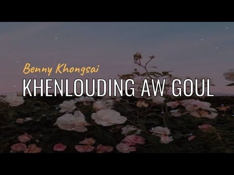 KHENLOUDING AW GOUL{LYRICS}- BENNY KHONGSAI