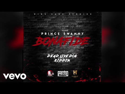 Prince Swanny - Bonafide (Dead Like Dog Riddim)