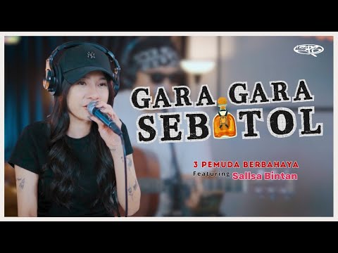 GARA GARA SEBOTOL MINUMAN - 3PEMUDA BERBAHAYA FT SALLSA BINTAN