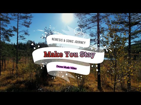 NEMESIS & Sonic Journey - Make You Stay (Drone Music Video)