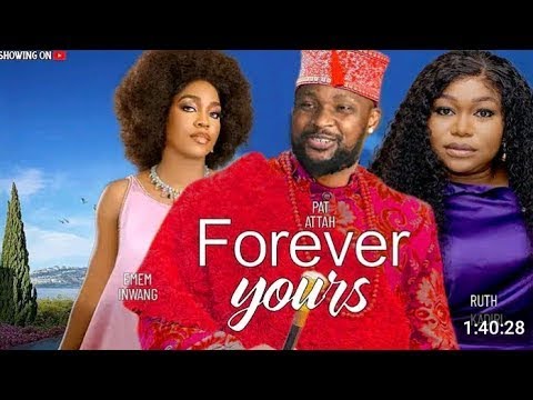 FOREVERY YOURS(FULL MOVIE)RUTH KADIRI,PAT ATTAH,EMEM INWANG,BENITA ONYIUKE,STANLEY IGBOANUGO, 2024