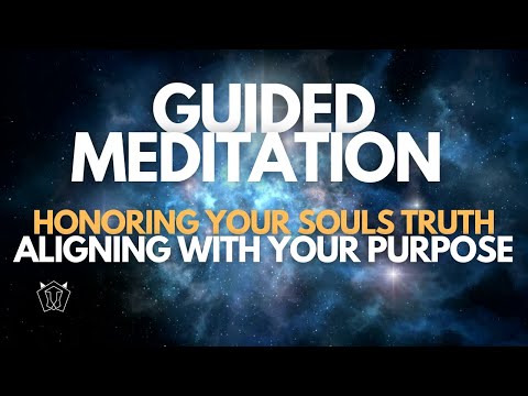 30 Minute Guided Meditation Honoring Your Soul's Truth | Aligning with Your Purpose