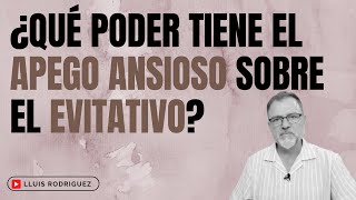 ¿Qué poder tiene el Apego Ansioso sobre el Apego Evitativo?