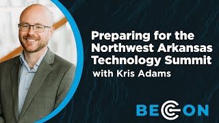 Preparing for the Northwest Arkansas Technology Summit with Kris Adams