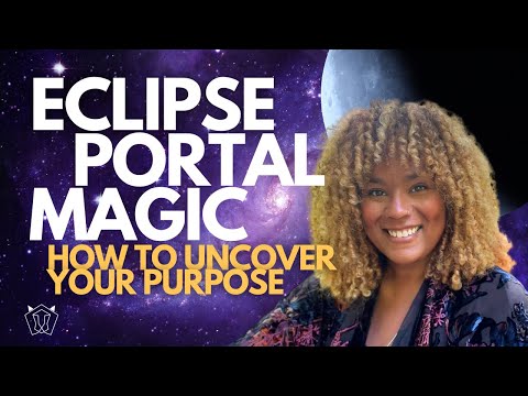 Eclipse Portal Magic: Uncovering Your Purpose - This eclipse WILL change your life!