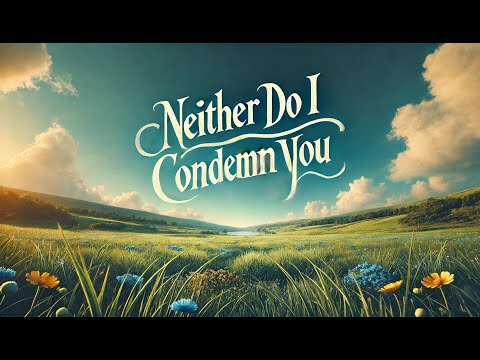 Neither Do I Condemn You | Pastor Brandon Ball | Church Unlimited