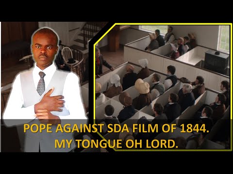 Pope against SDA film of 1844 ,America needs church time to save it,My Tongue Oh Lord.