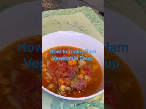 How To Make Ham Vegetable Soup