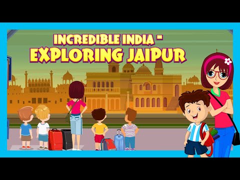 INCREDIBLE INDIA - EXPLORING JAIPUR (Episode 1)| MUST HAVE PLACES TO VISIT | EDUCATIONAL VIDEO