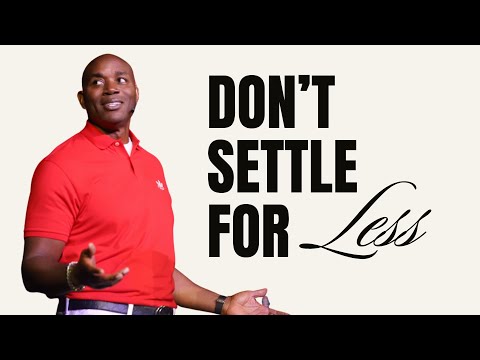 Don't Settle For Less