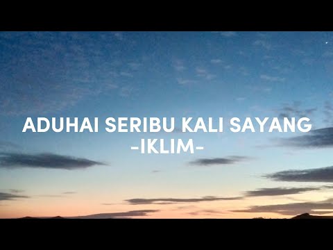 ADUHAI! SERIBU KALI SAYANG (LIRIK) - IKLIM