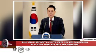 SHAH KEM U PRESIDENT KA SOUTH KOREA | KA SIEN BANYNGKONG HA RI SOUTH KOREA BAN SHAH KEM U PRESIDENT