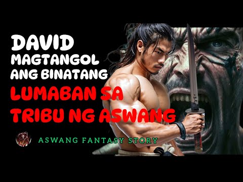 DAVID MAGTANGOL ANG BINATANG LUMABAN SA TRIBU NG ASWANG ASWANG FANTASY STORY