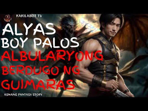 ALYAS BOY PALOS ALBULARYONG BERDUGO NG GUIMARAS | ASWANG FANTASY STORY | KWENTONG ASWANG