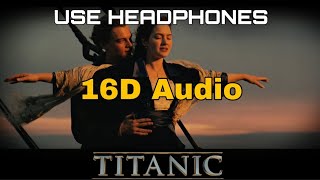 Titanic (16D Audio not 8D Audio) | My Heart Will Go On | Titanic Movie Song | Celine Dion Song