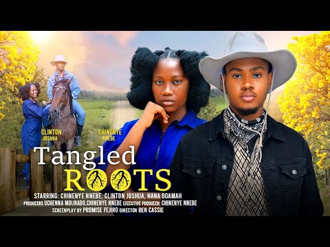 TANGLED ROOTS  - CHINENYE NNEBE, CLINTON JOSHUA, NANA BOAMAH latest 2024 nigerian movies