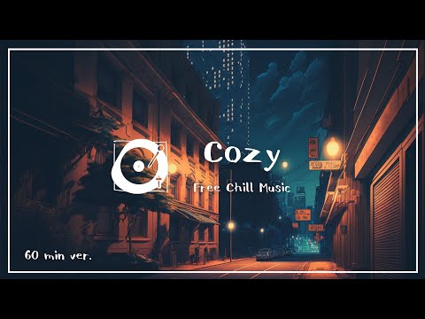 著作権フリー BGM 「Cozy」1時間耐久（チルアウト、lofi、作業用BGM、夜）