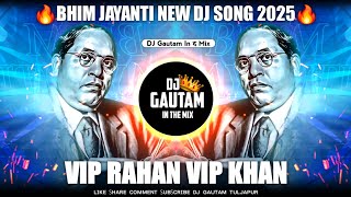 Vip Rahan Vip Khan | Dj Song | Bhim Jayanti 2025 Song | Sajan Bendre Song | Dj Gautam in The Mix