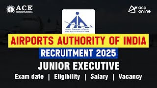 Airports Authority of India Recruitment 2025: Junior Executive Eligibility, Exam Date, Salary & More