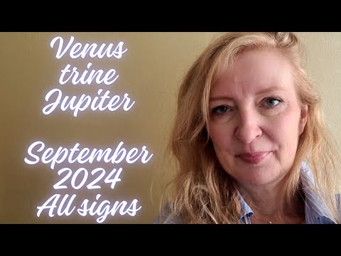 Venus trine Jupiter September 12th- 21st 2024 ALL SIGNS