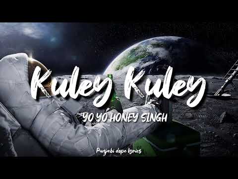 KULEY KULEY (Lyrics with English Translation) ~ Yo Yo Honey Singh