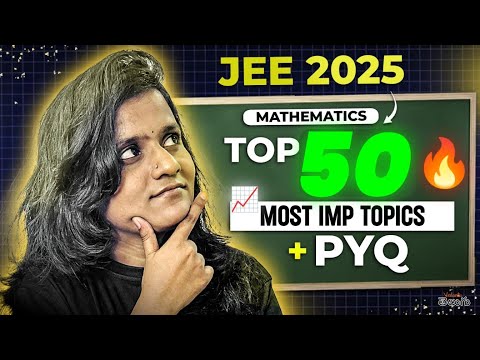 JEE 2025 Maths🔥: Top 50 Most Important Topics + PYQs Solved! JEE Main 2025 First Attempt